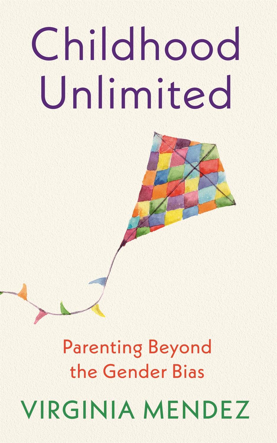 Cover: 9781529395389 | Childhood Unlimited | Parenting Beyond the Gender Bias | Mendez | Buch