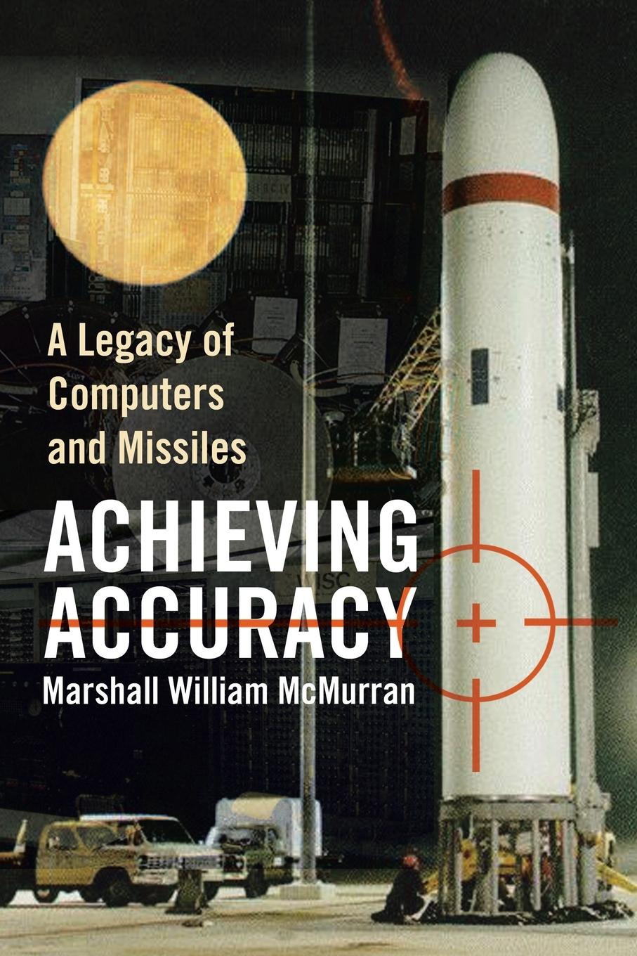 Cover: 9781436381062 | Achieving Accuracy | A Legacy of Computers and Missiles | McMurran