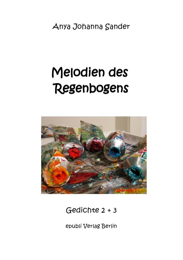 Cover: 9783741867781 | Melodien des Regenbogens | Anya Johanna Sander | Taschenbuch | 184 S.