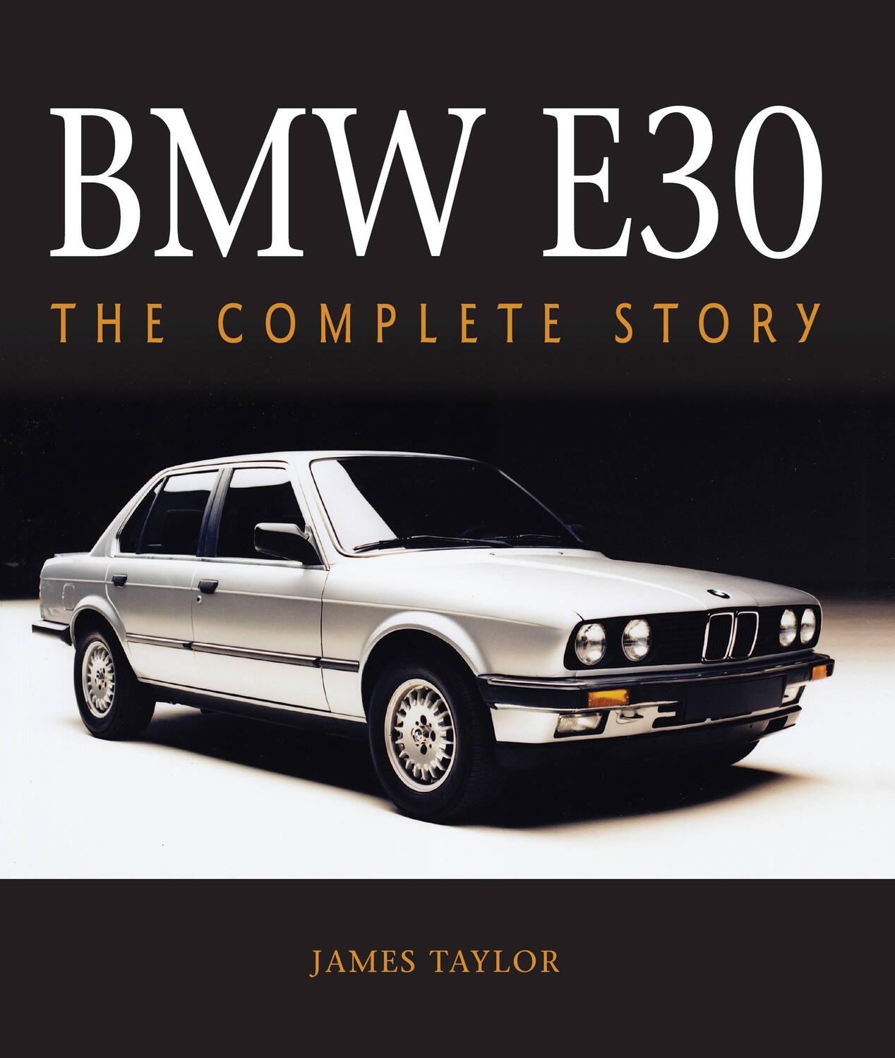 Cover: 9781785008726 | BMW E30 | The Complete Story | James Taylor | Buch | Gebunden | 2021