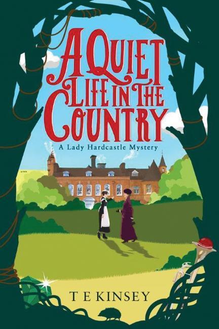 Cover: 9781503938267 | A Quiet Life in the Country | A Lady Hardcastle Mystery | T. E. Kinsey