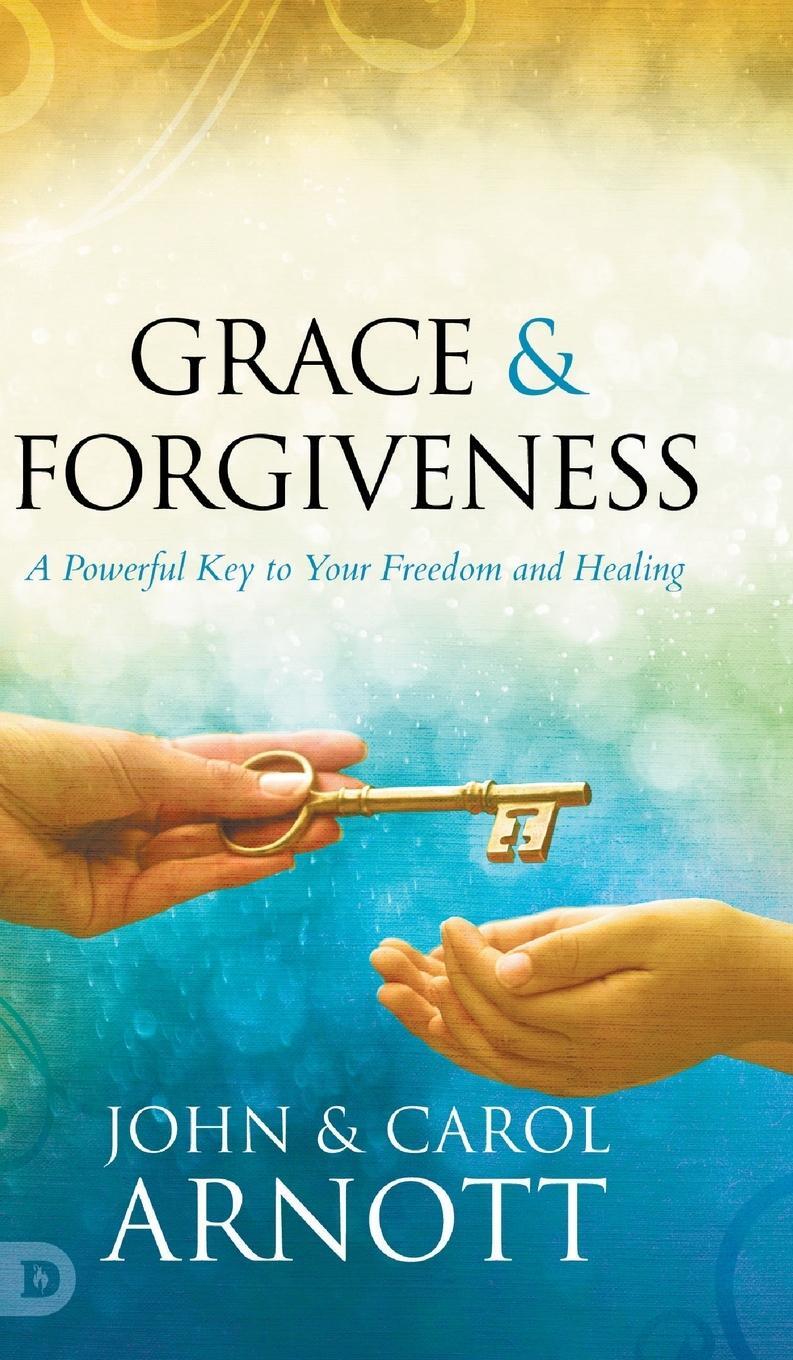 Cover: 9780768462876 | Grace and Forgiveness | A Powerful Key to Your Freedom and Healing