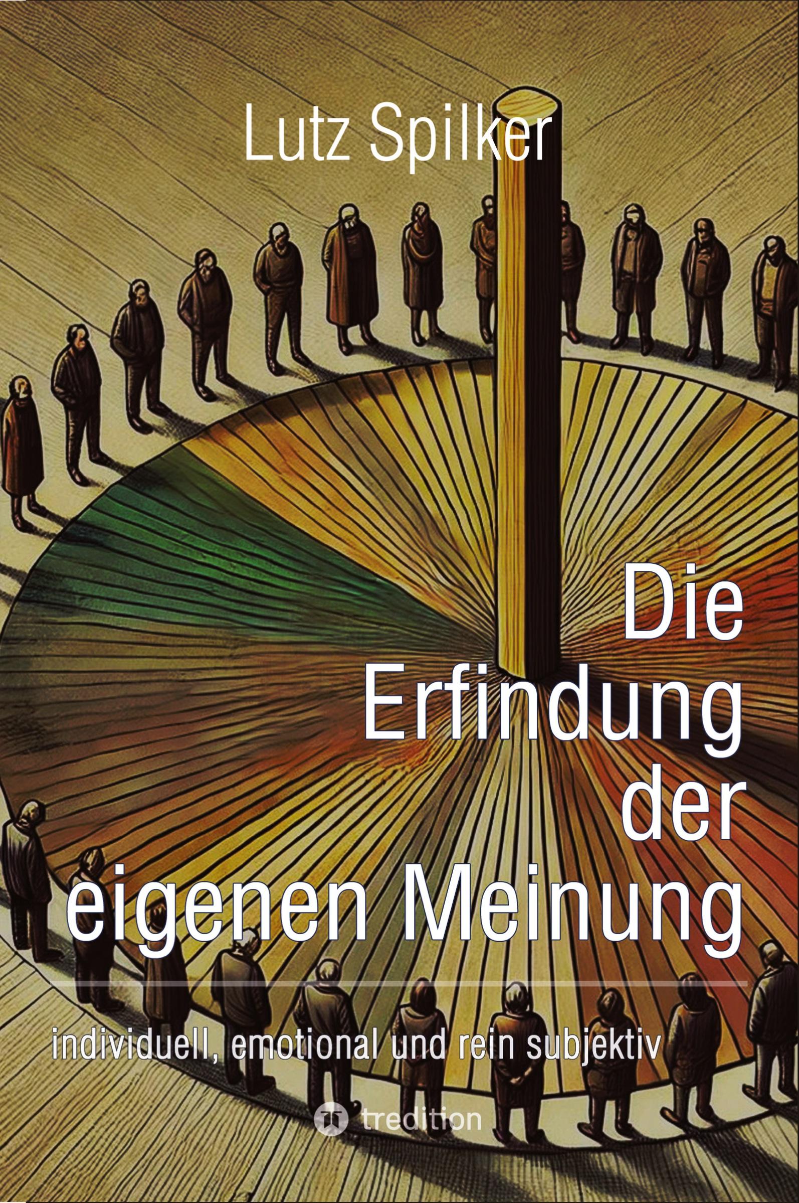 Cover: 9783384501172 | Die Erfindung der eigenen Meinung | Lutz Spilker | Taschenbuch | 2025