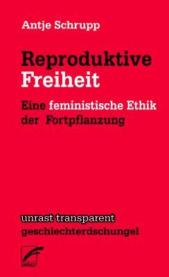 Cover: 9783897711518 | Reproduktive Freiheit | Eine feministische Ethik der Fortpflanzung