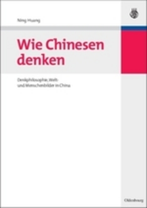 Cover: 9783486588149 | Wie Chinesen denken | Ning Huang | Buch | Deutsch | Oldenbourg