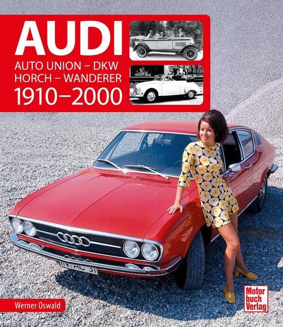 Cover: 9783613043145 | Audi 1910-2000 | Auto Union - DKW - Horch - Wanderer | Werner Oswald