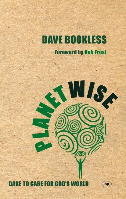 Cover: 9781844742516 | Planetwise | Dare To Care For God'S World | Dave Bookless | Buch