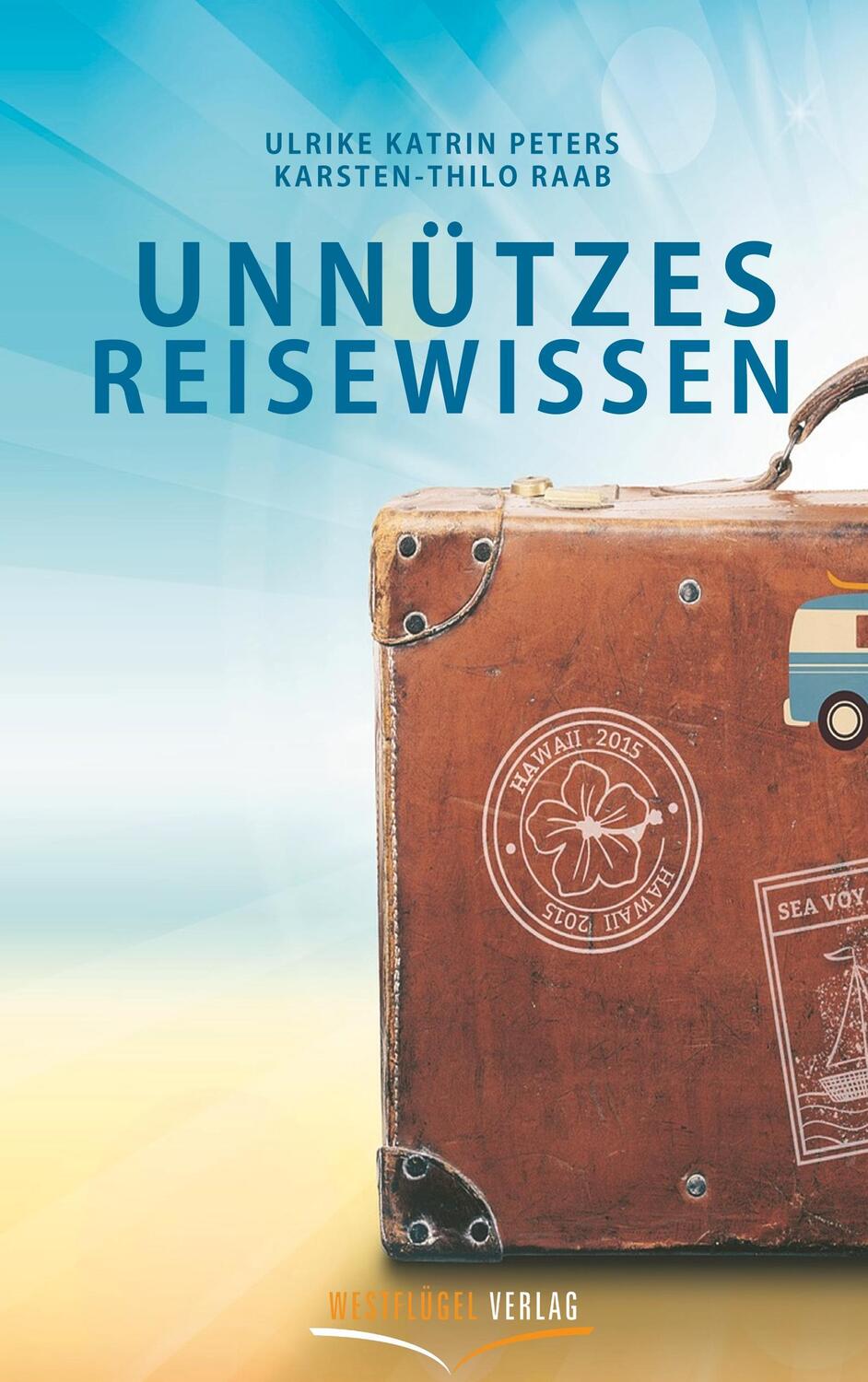 Cover: 9783939408420 | Unnützes Reisewissen | Ulrike Katrin Peters (u. a.) | Taschenbuch