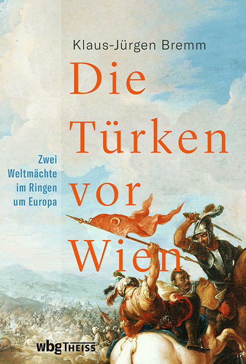 Cover: 9783806241327 | Die Türken vor Wien | Zwei Weltmächte im Ringen um Europa | Bremm