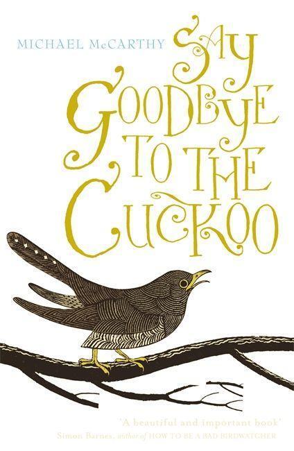 Cover: 9781848540620 | Say Goodbye to the Cuckoo | Michael McCarthy | Taschenbuch | Englisch