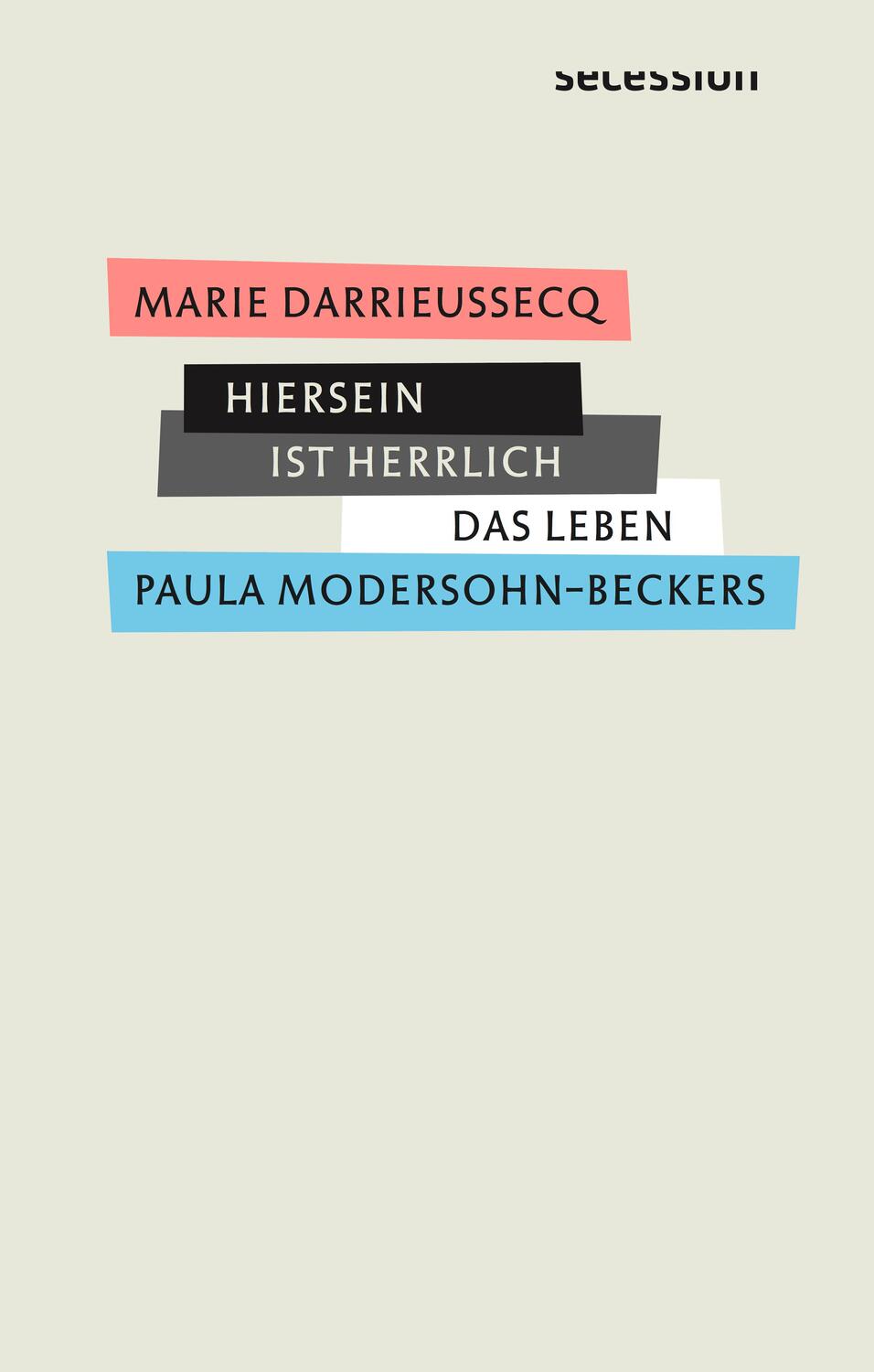 Cover: 9783906910659 | Hiersein ist herrlich | Das Leben Paula Modersohn-Beckers | Buch