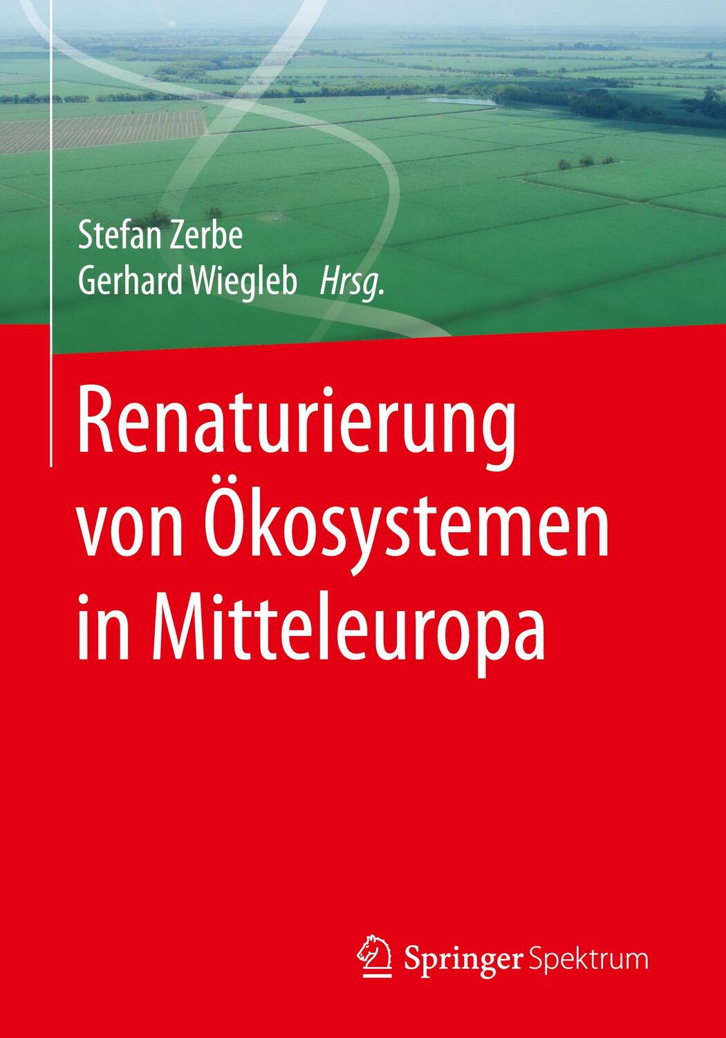 Cover: 9783662485163 | Renaturierung von Ökosystemen in Mitteleuropa | Stefan Zerbe (u. a.)
