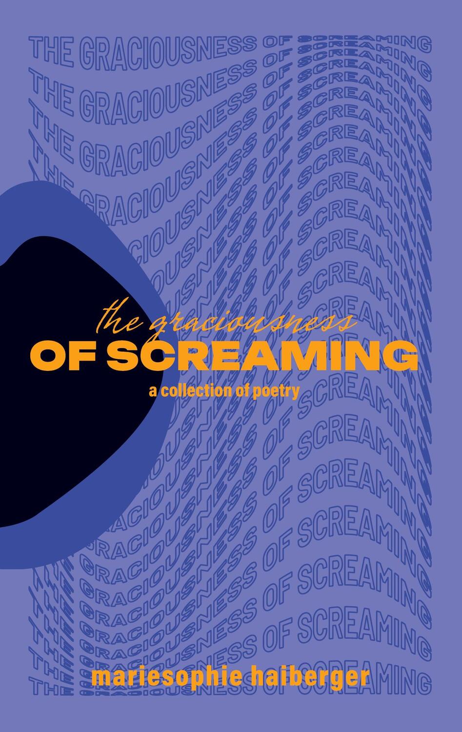 Cover: 9783748174240 | the graciousness of screaming | a collection of poetry | Haiberger