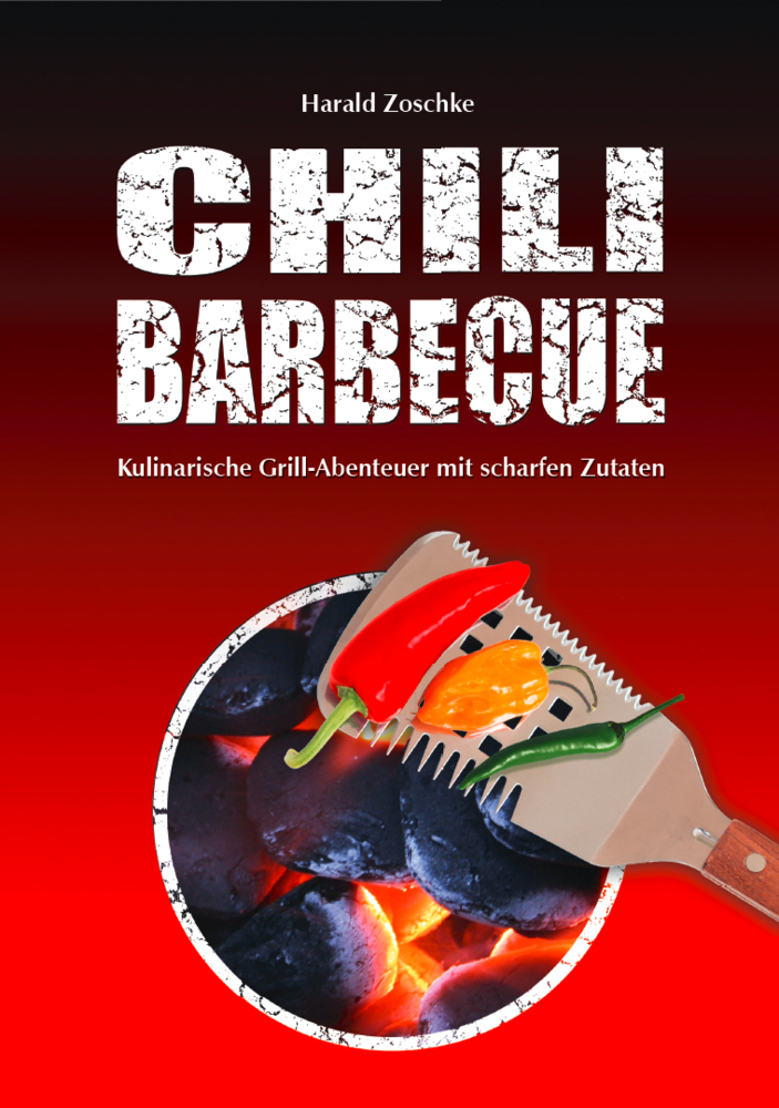 Cover: 9783980432955 | CHILI BARBECUE | Kulinarische Grill-Abenteuer mit scharfen Zutaten