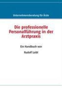 Cover: 9783837095050 | Die professionelle Personalführung in der Arztpraxis | Rudolf Loibl