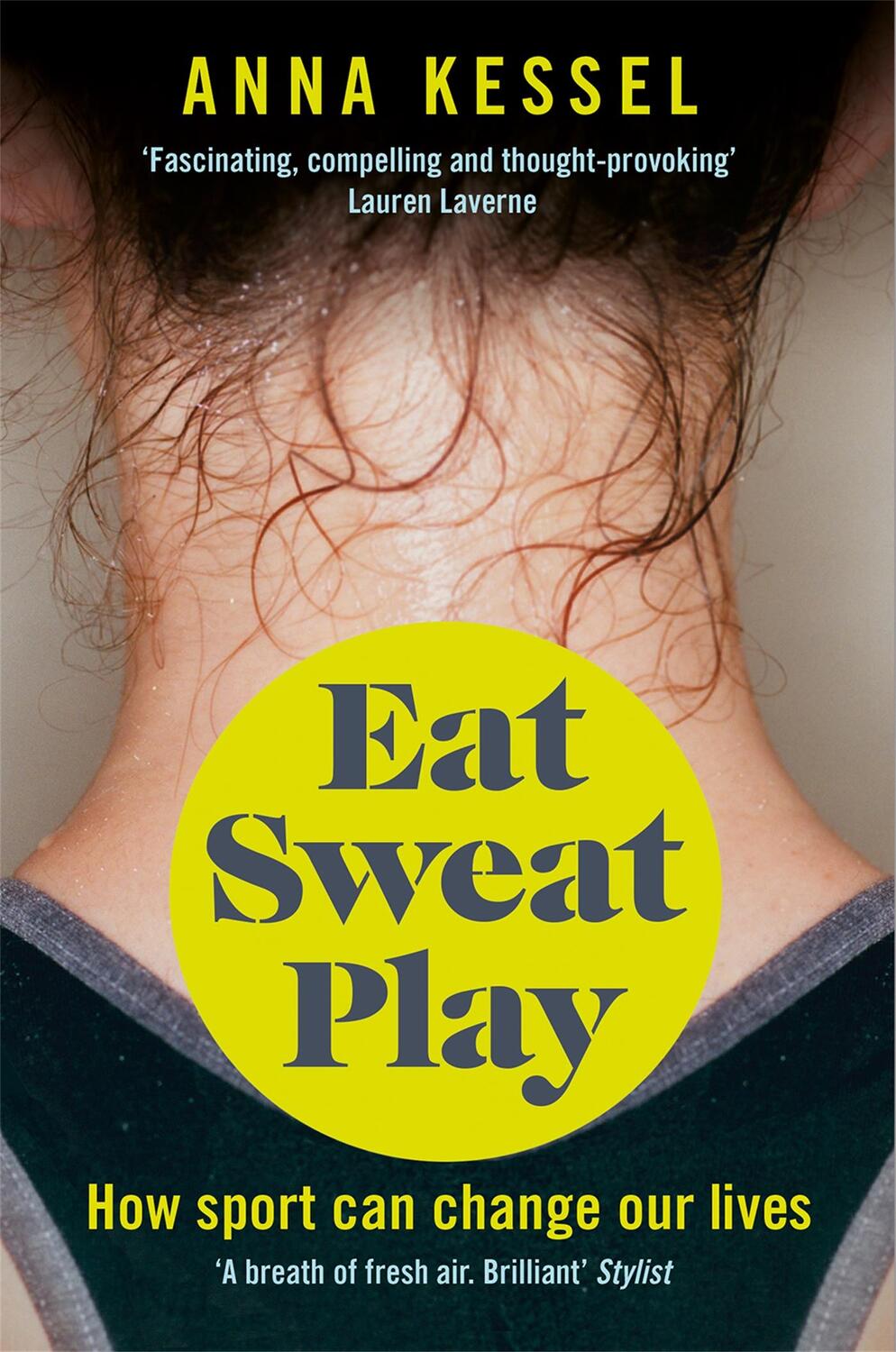 Cover: 9781509808106 | Eat Sweat Play | How Sport Can Change Our Lives | Anna Kessel | Buch