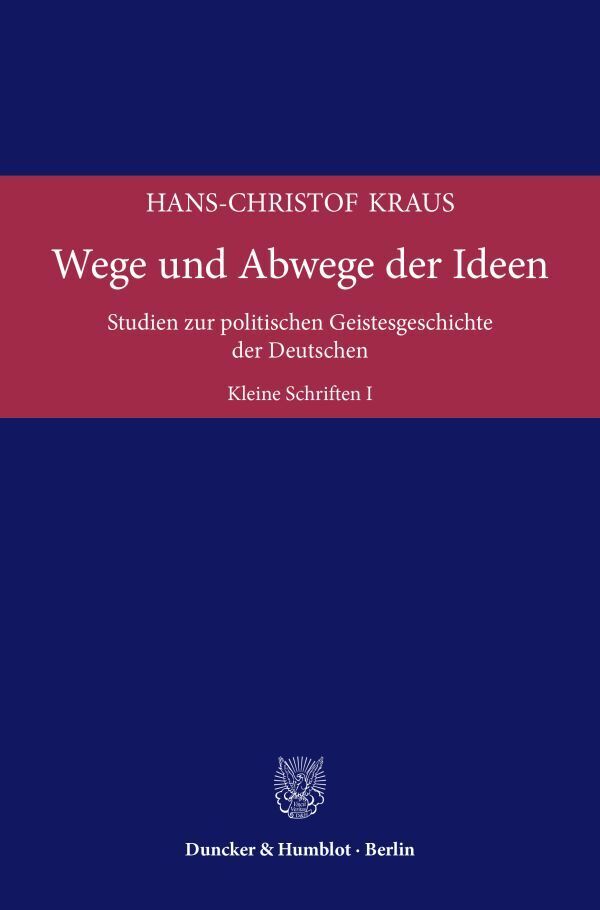 Cover: 9783428184675 | Wege und Abwege der Ideen. | Hans-Christof Kraus | Buch | XII | 2022