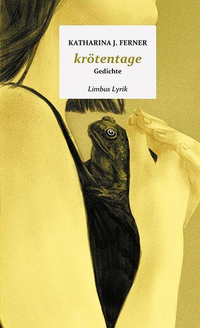 Cover: 9783990392195 | krötentage | Gedichte | Katharina J. Ferner | Buch | Limbus Lyrik