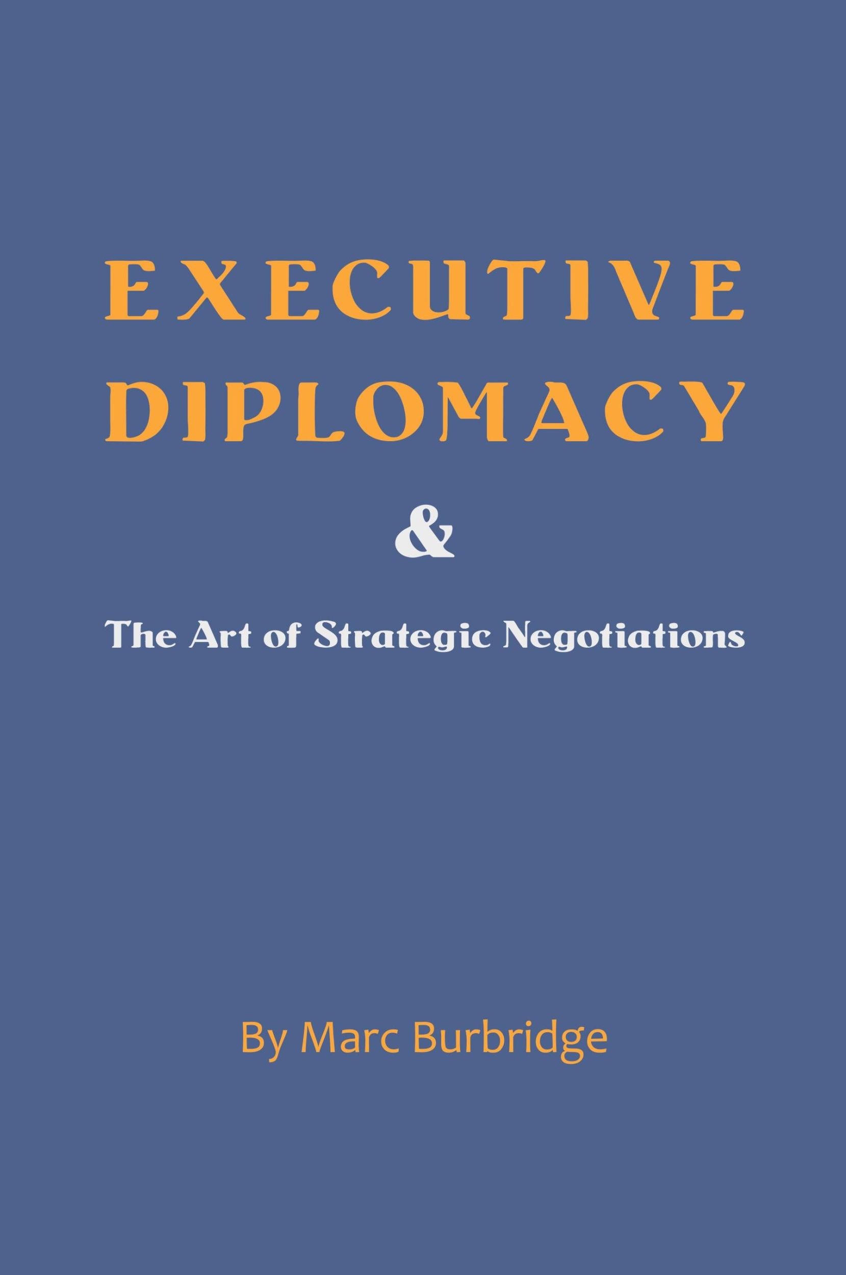 Cover: 9781649131362 | Executive Diplomacy and the Art of Strategic Negotiations | Burbridge