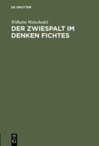 Cover: 9783110051315 | Der Zwiespalt im Denken Fichtes | Wilhelm Weischedel | Buch | Deutsch