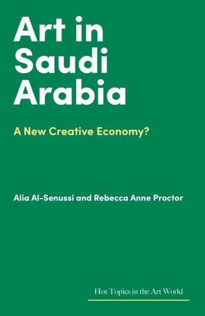 Cover: 9781848226395 | Art in Saudi Arabia | A New Creative Economy? | Rebecca Anne Proctor