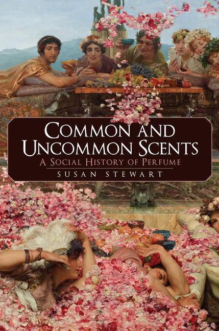 Cover: 9781445693187 | Common and Uncommon Scents | A Social History of Perfume | Stewart