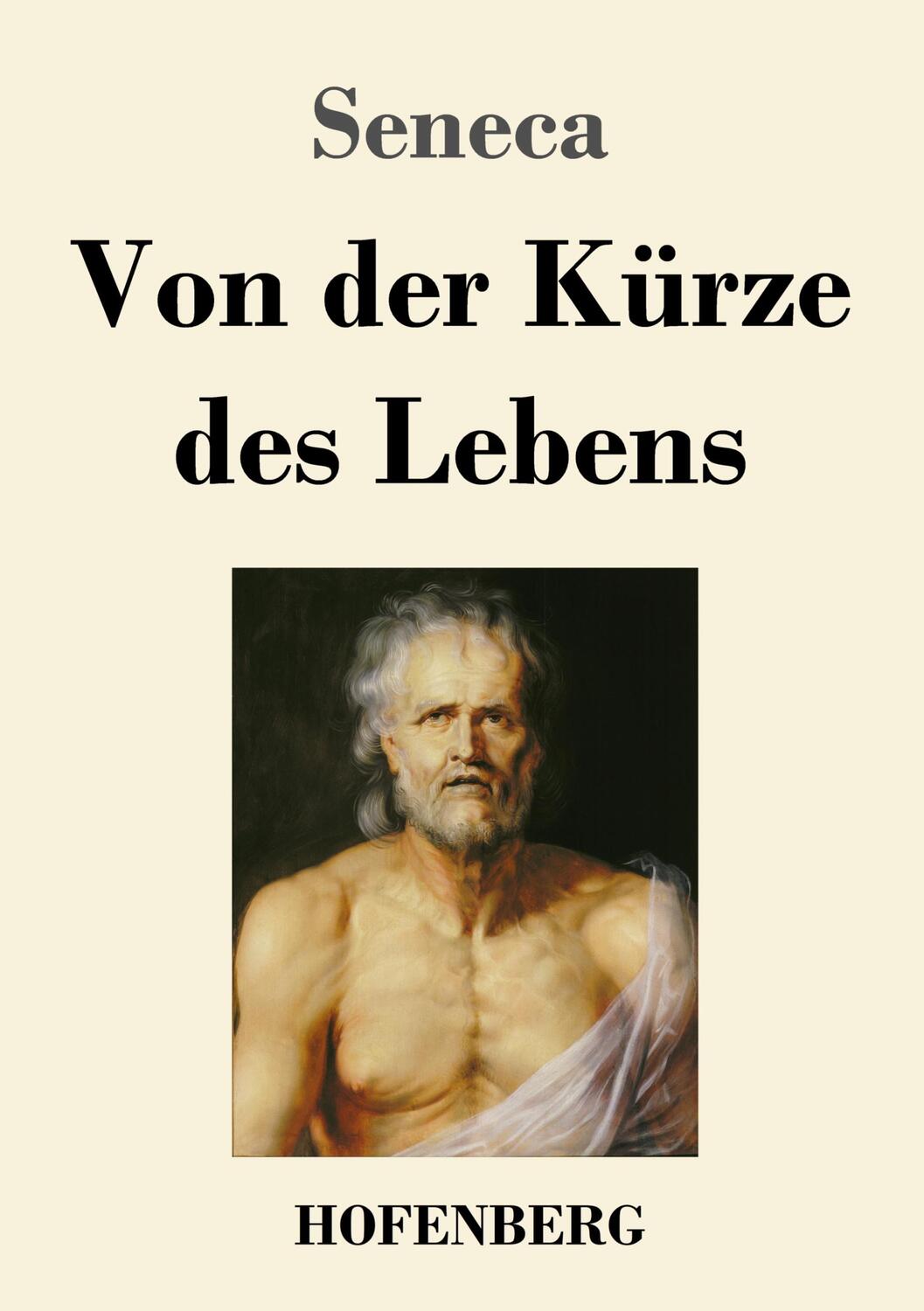 Cover: 9783743746930 | Von der Kürze des Lebens | Seneca | Taschenbuch | Paperback | Deutsch