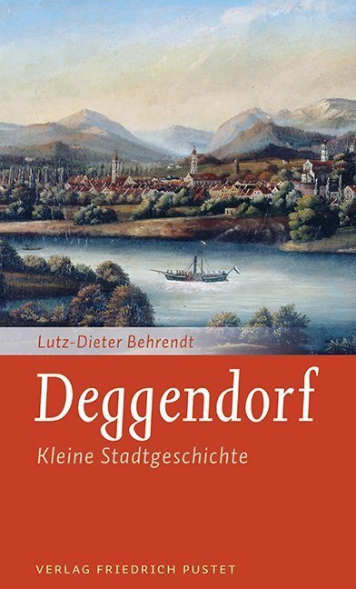 Cover: 9783791726465 | Deggendorf | Kleine Stadtgeschichte | Lutz-Dieter Behrendt | Buch