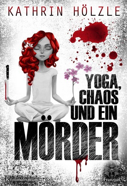 Cover: 9783960501411 | Yoga, Chaos und ein Mörder | Kriminalroman | Kathrin Hölzle | Buch