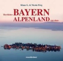 Cover: 9783475543036 | Herrliches Bayern Alpenland von oben | Klaus G. Förg (u. a.) | Buch