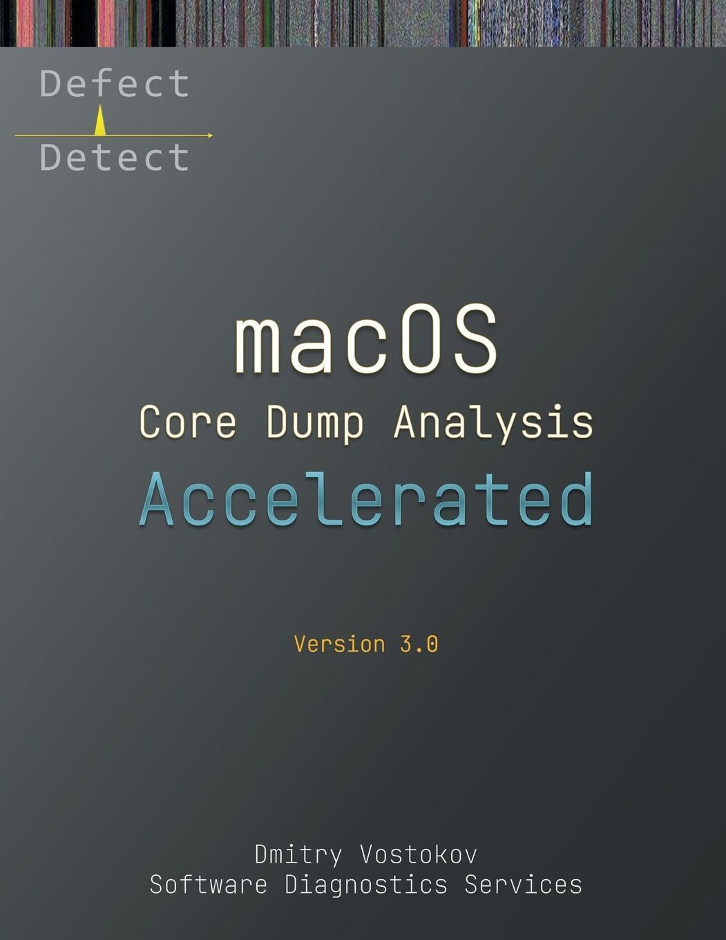 Cover: 9781912636754 | Accelerated macOS Core Dump Analysis, Third Edition | Dmitry Vostokov