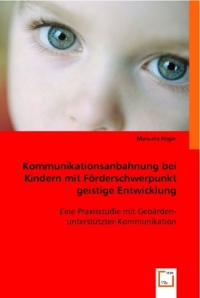 Cover: 9783836474467 | Kommunikationsanbahnung bei Kindern mit Förderschwerpunkt geistige...
