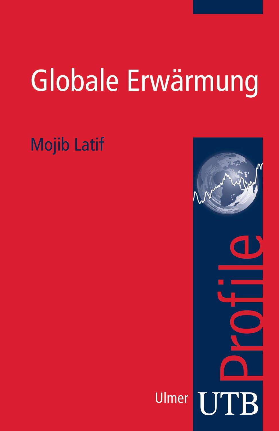 Cover: 9783825235864 | Globale Erwärmung | utb Profile | Mojib Latif | Taschenbuch | 120 S.