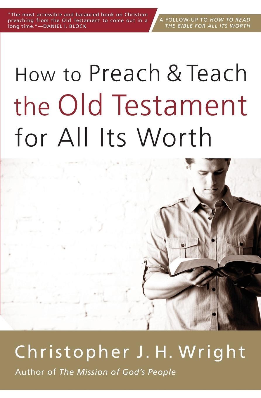 Cover: 9780310524649 | How to Preach and Teach the Old Testament for All Its Worth | Wright