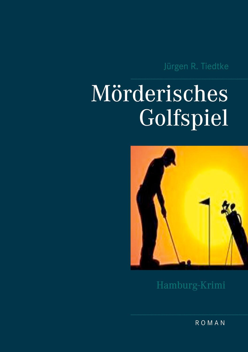 Cover: 9783752628487 | Hamburg-Krimi - Mörderisches Golfspiel | Jürgen R. Tiedtke | Buch