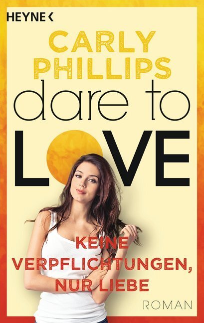 Cover: 9783453419766 | Dare to Love - Keine Verpflichtungen, nur Liebe | Carly Phillips