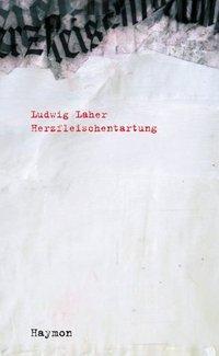 Cover: 9783852183466 | Herzfleischentartung | Roman | Ludwig Laher | Buch | 192 S. | Deutsch