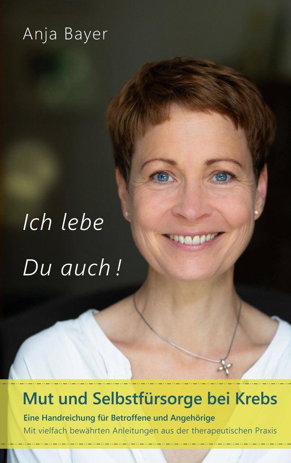 Cover: 9783758367861 | Ich lebe - Du auch! | Mut und Selbstfürsorge bei Krebs | Anja Bayer