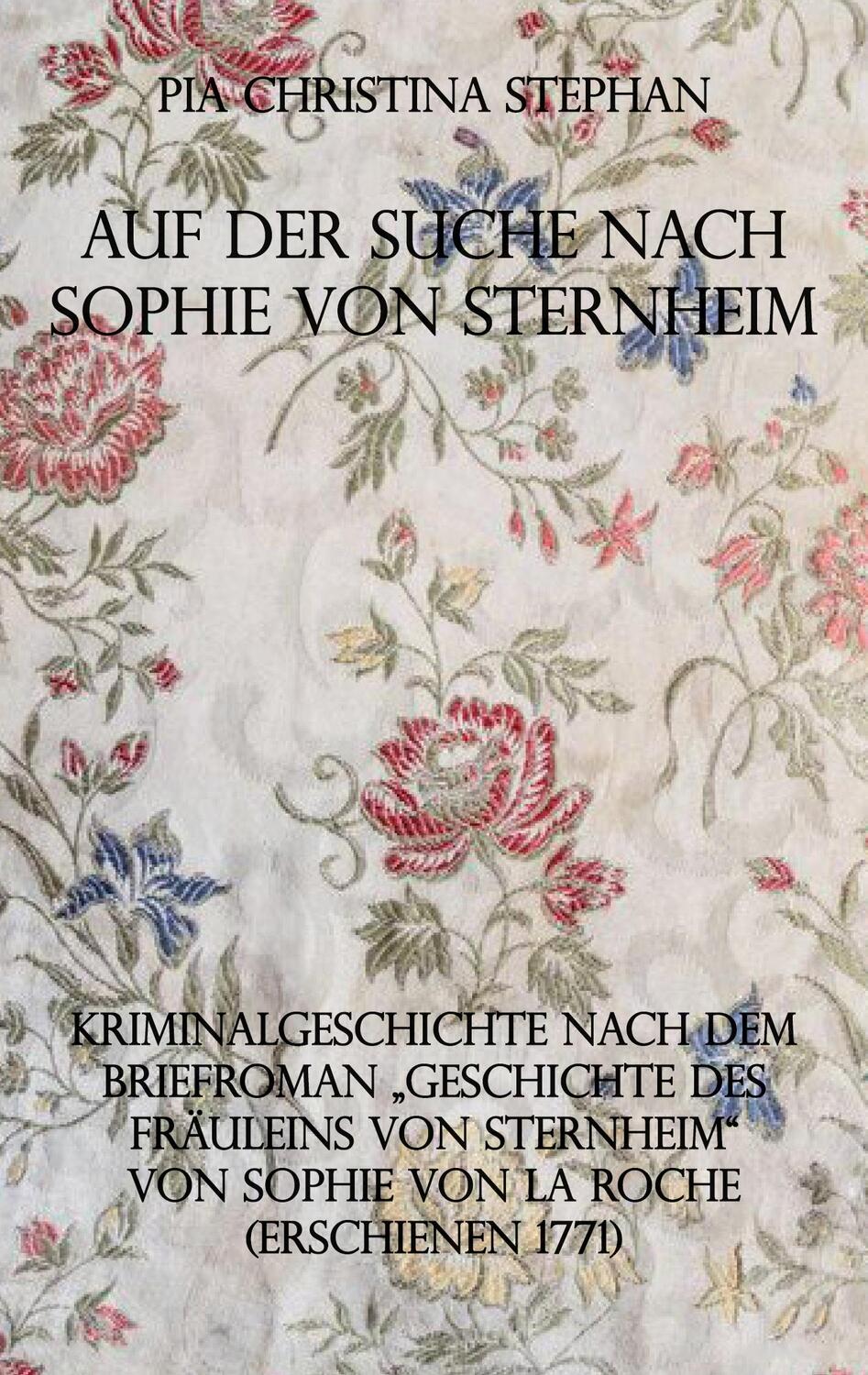 Cover: 9783961039654 | Auf der Suche nach Sophie von Sternheim | Pia Christina Stephan | Buch