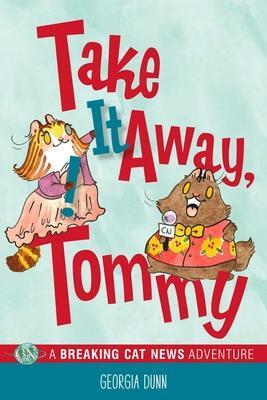 Cover: 9781524858186 | Take It Away, Tommy! | A Breaking Cat News Adventure Volume 2 | Dunn