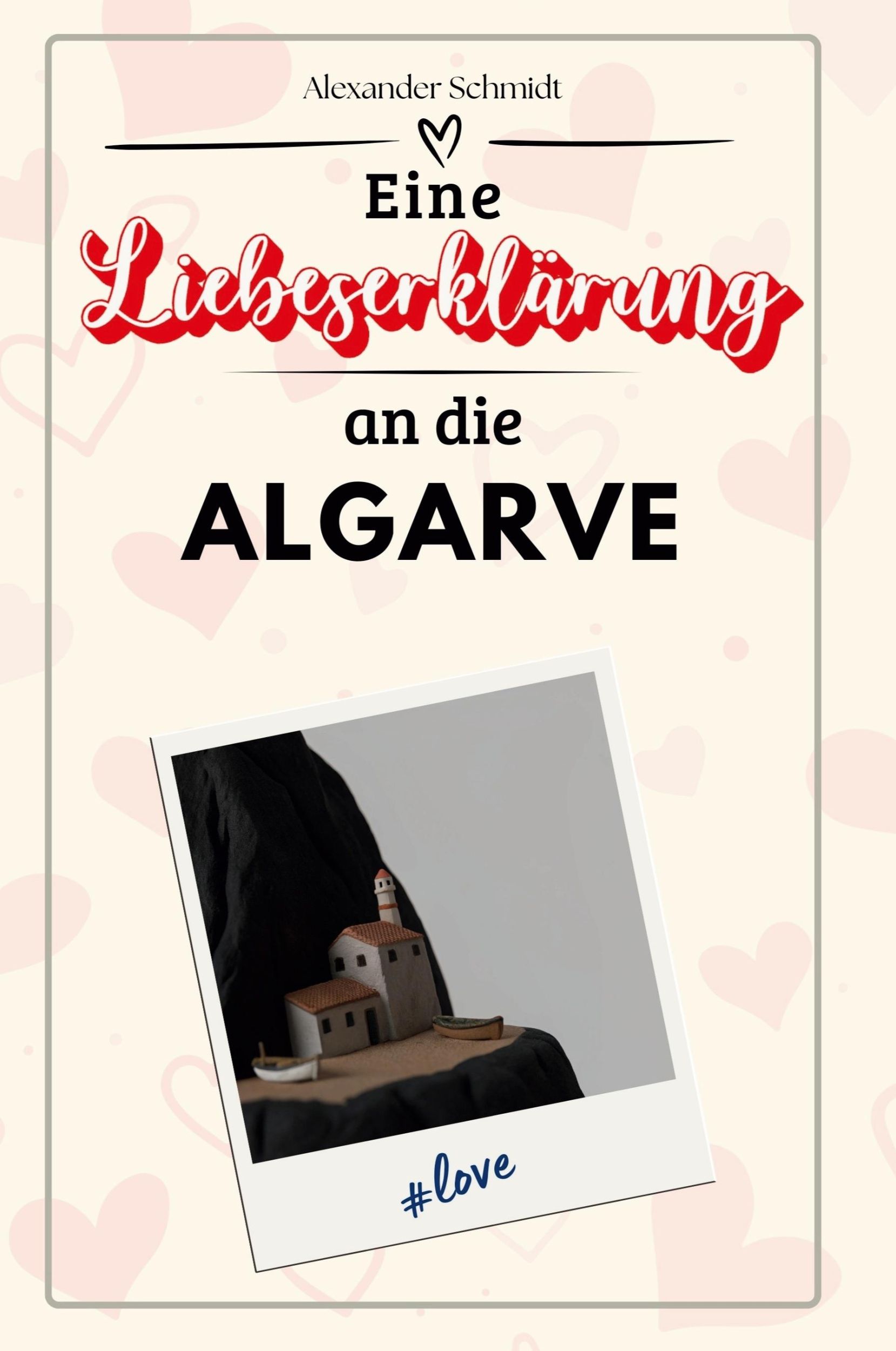 Cover: 9783759151636 | Eine Liebeserklärung an die Algarve | Alexander Schmidt | Taschenbuch