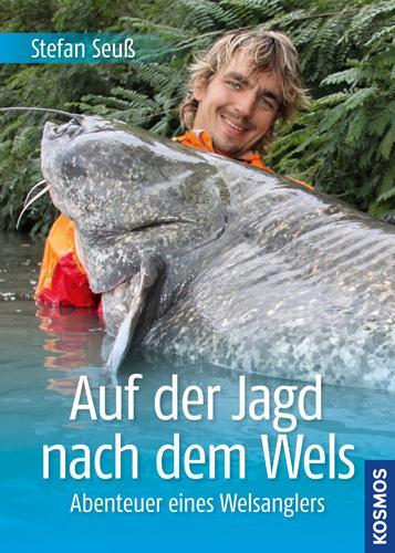 Cover: 9783440132234 | Auf der Jagd nach dem Wels | Abenteuer eines Welsanglers | Stefan Seuß
