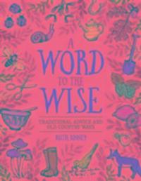 Cover: 9781910821114 | Word to the Wise: Traditional Advice and Old Country Ways | Binney