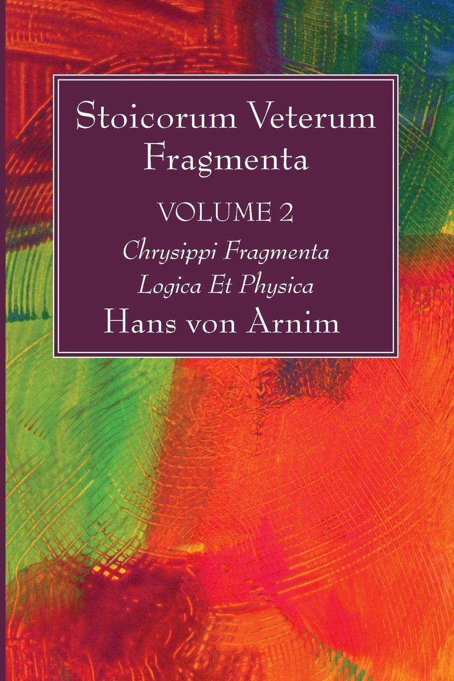Cover: 9781532616525 | Stoicorum Veterum Fragmenta Volume 2 | Hans Von Arnim | Taschenbuch
