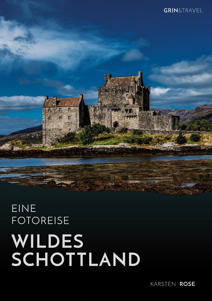 Cover: 9783656414865 | Wildes Schottland. Eine Fotoreise | Karsten Rose | Taschenbuch | 2013