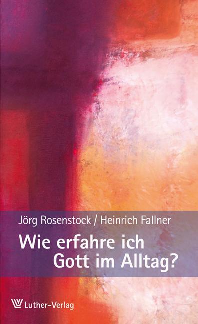 Cover: 9783785806067 | Wie erfahre ich Gott im Alltag? | Jörg/Fallner, Heinrich Rosenstock