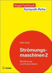 Cover: 9783834332936 | Strömungsmaschinen 2 | Berechnung und Konstruktion | Willi Bohl | Buch