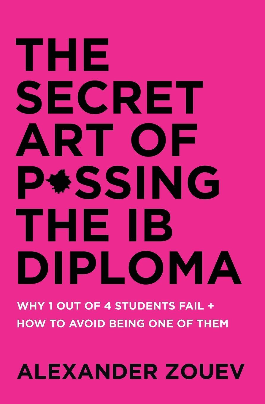 Cover: 9780993418778 | THE SECRET ART OF PASSING THE IB DIPLOMA | Alexander Zouev | Buch | -