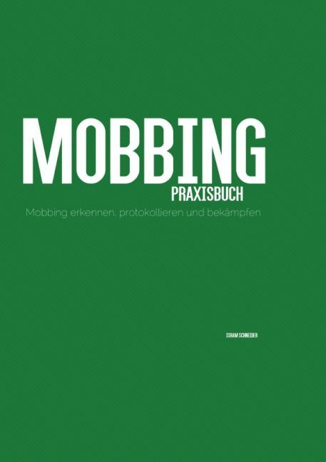 Cover: 9783741831256 | Mobbing Praxisbuch | Mobbing erkennen, protokollieren und bekämpfen