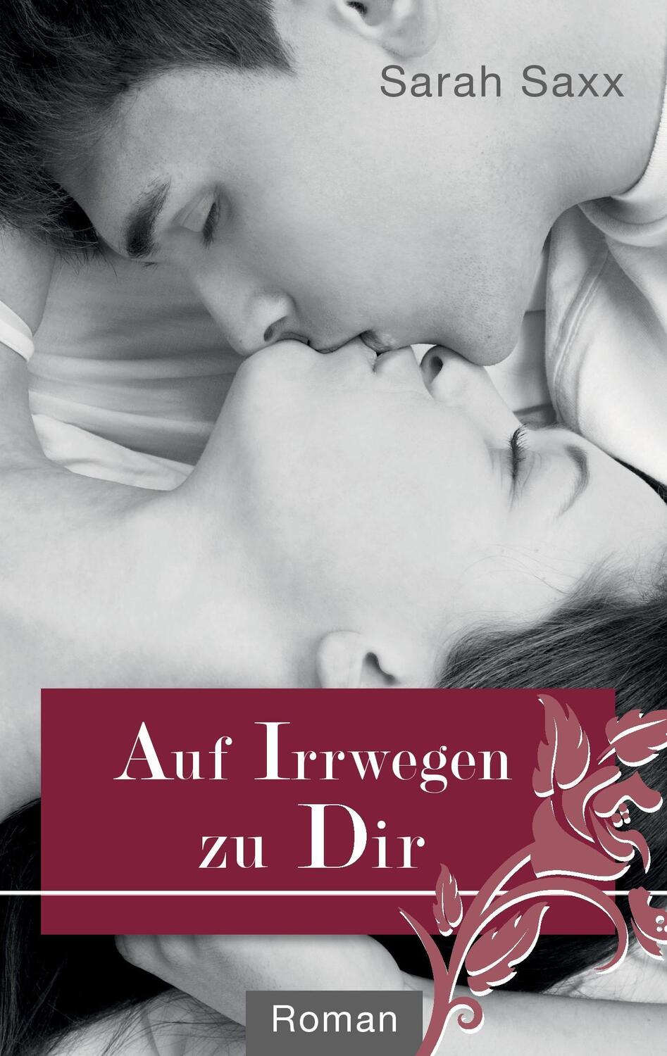 Cover: 9783837085952 | Auf Irrwegen zu Dir | Sarah Saxx | Taschenbuch | Books on Demand